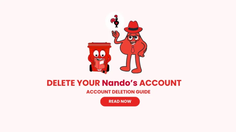Delete Nando’s Account-Step By Step Guide 2025
