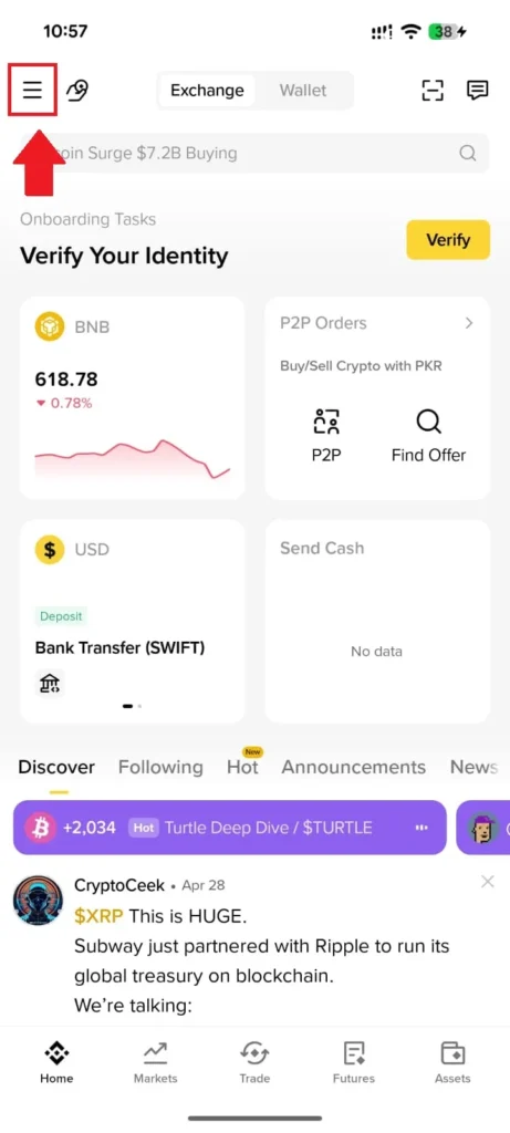 Open the Menu Tap the hamburger icon (☰) at the top-left of the Binance home screen.