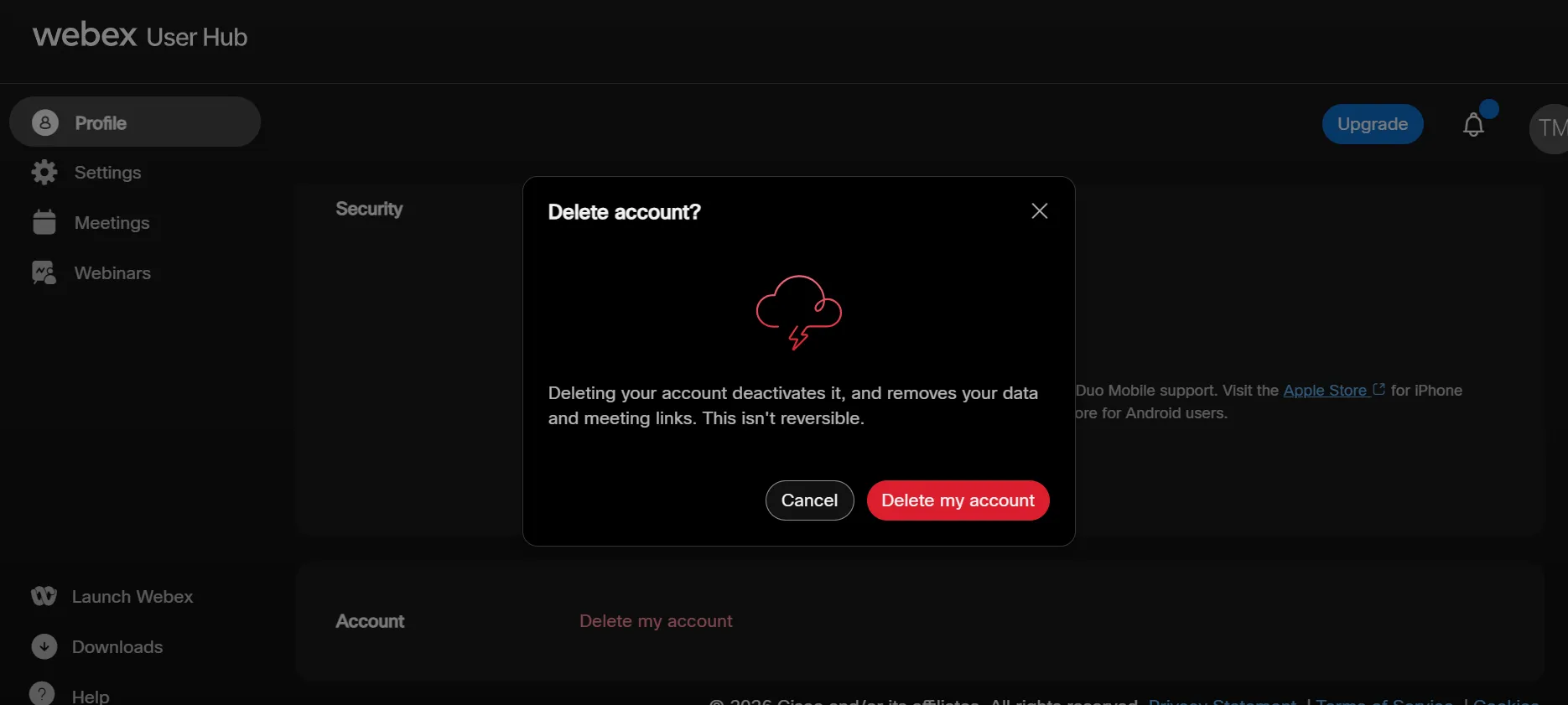 Once you click on it, it will permenantly delete your account.